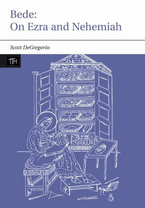 Bede: On Ezra and Nehemiah (Translated Texts for Historians, 47) (Volume 47),New