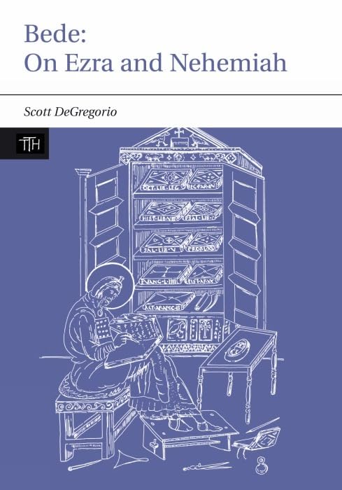Bede: On Ezra and Nehemiah (Translated Texts for Historians, 47) (Volume 47),New