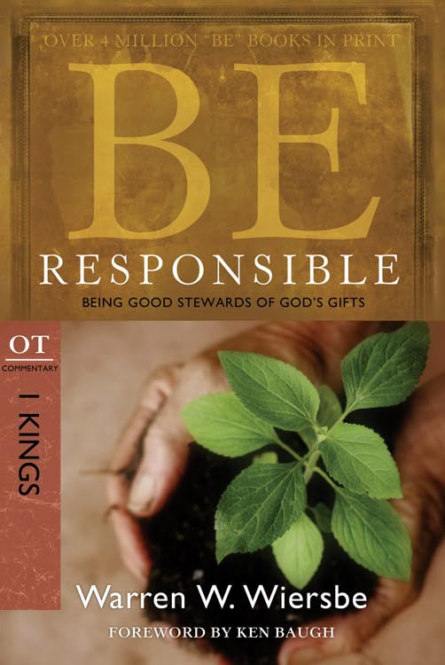 Be Responsible (1 Kings): Being Good Stewards of God's Gifts (The BE Series Commentary),Used