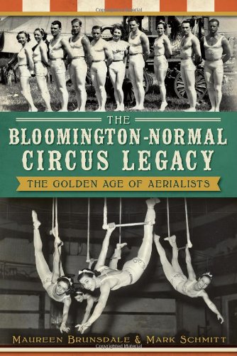 The BloomingtonNormal Circus Legacy: The Golden Age of Aerialists,New