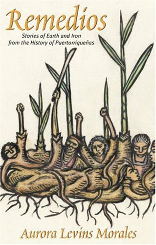 Remedios: Stories of Earth and Iron from the History of Puertorriquenas,Used