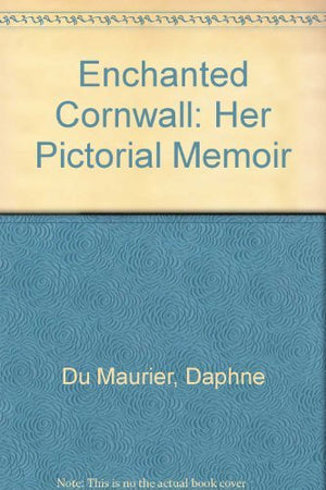 Enchanted Cornwall: Her Pictorial Memoir,Used