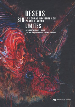 Deseos Sin Limites/ Desires Without Limits: Las Obras Recientes De Zhang Xiaotao/ The Recent Works Of Zhang Xiaotao,Used