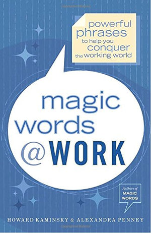 Magic Words at Work: Powerful Phrases to Help You Conquer the Working World,Used