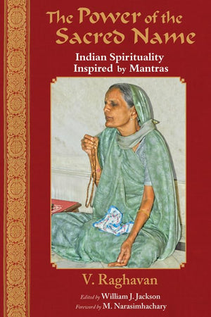 The Power Of The Sacred Name: Indian Spirituality Inspired By Mantras (Perennial Philosophy),Used