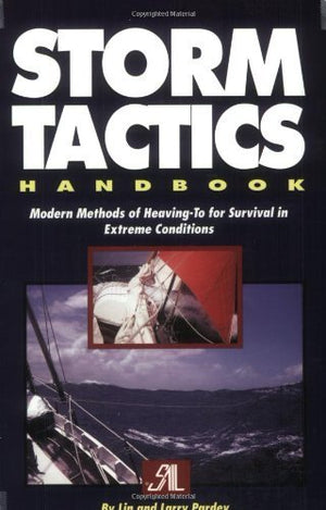 Storm Tactics Handbook: Modern Methods Of Heavingto For Survival In Extreme Conditions,New