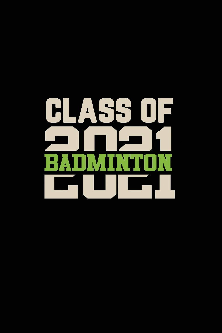 Class of 2021 Badminton: Senior 12th Grade Graduation Notebook,Used