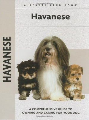 Havanese: A Comprehensive Guide to Owning and Caring for Your Dog (Comprehensive Owner's Guide),Used