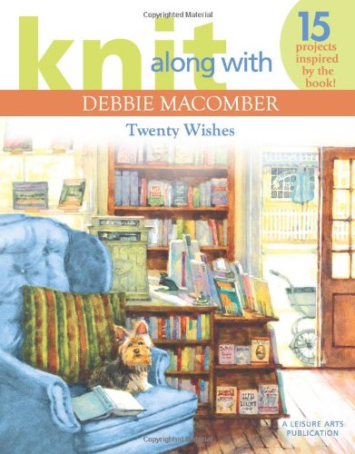 Knit Along with Debbie Macomber: Twenty Wishes (Leisure Arts),Used