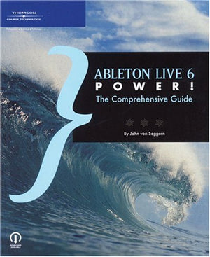 Ableton Live 6 Power!: The Comprehensive Guide,Used
