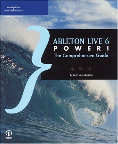 Ableton Live 6 Power!: The Comprehensive Guide,Used