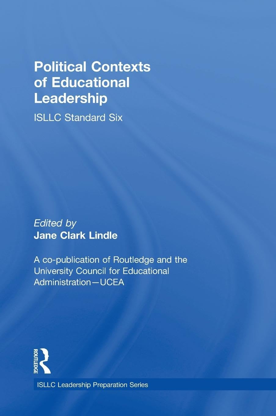 Political Contexts of Educational Leadership: ISLLC Standard Six (PSEL/NELP Leadership Preparation),Used