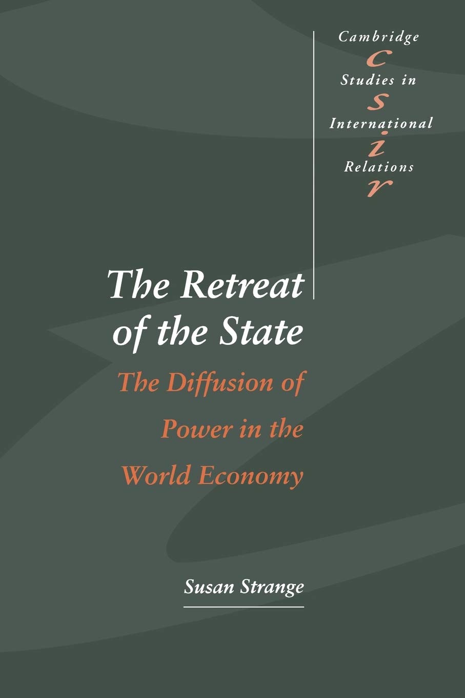 The Retreat of the State: The Diffusion of Power in the World Economy (Cambridge Studies in International Relations, Series Numb,Used