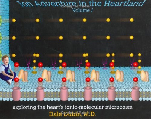Ion Adventure in the Heartland: Exploring the Heart's IonicMolecular Microcosm,Used