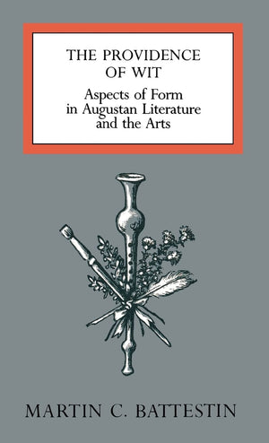 The Providence of Wit: Aspects of Form in Augustan Literature and the Arts,Used