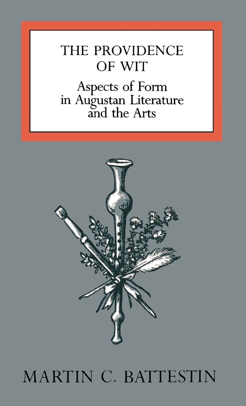 The Providence of Wit: Aspects of Form in Augustan Literature and the Arts,Used