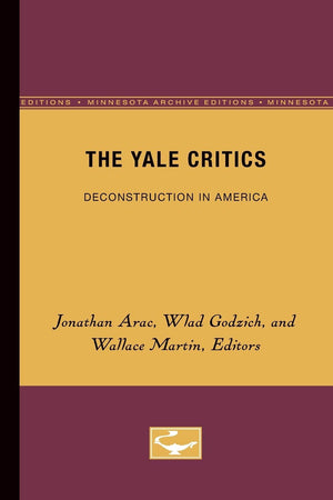 The Yale Critics: Deconstruction In America (Volume 6) (Theory And History Of Literature),New