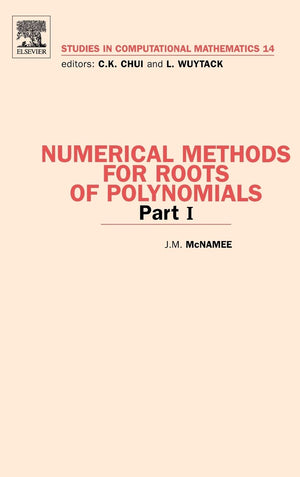 Numerical Methods For Roots Of Polynomials  Part I (Volume 14) (Studies In Computational Mathematics, Volume 14)
