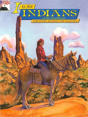 I is for Indians of the Southwest:The Story Behind the Scenery,Used
