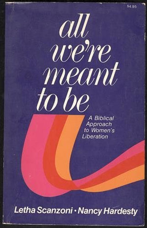 All Were Meant To Be: A Biblical Approach To Womens Liberation,Used