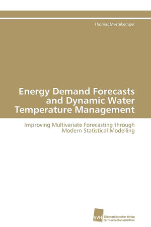 Energy Demand Forecasts and Dynamic Water Temperature Management: Improving Multivariate Forecasting through Modern Statistical ,Used