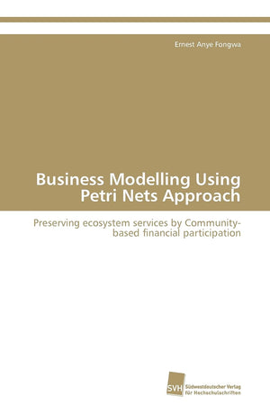 Business Modelling Using Petri Nets Approach: Preserving ecosystem services by Communitybased financial participation,Used