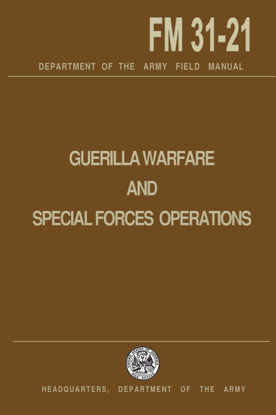 Guerrilla Warfare and Special Forces Operations Field Manual 3121,New