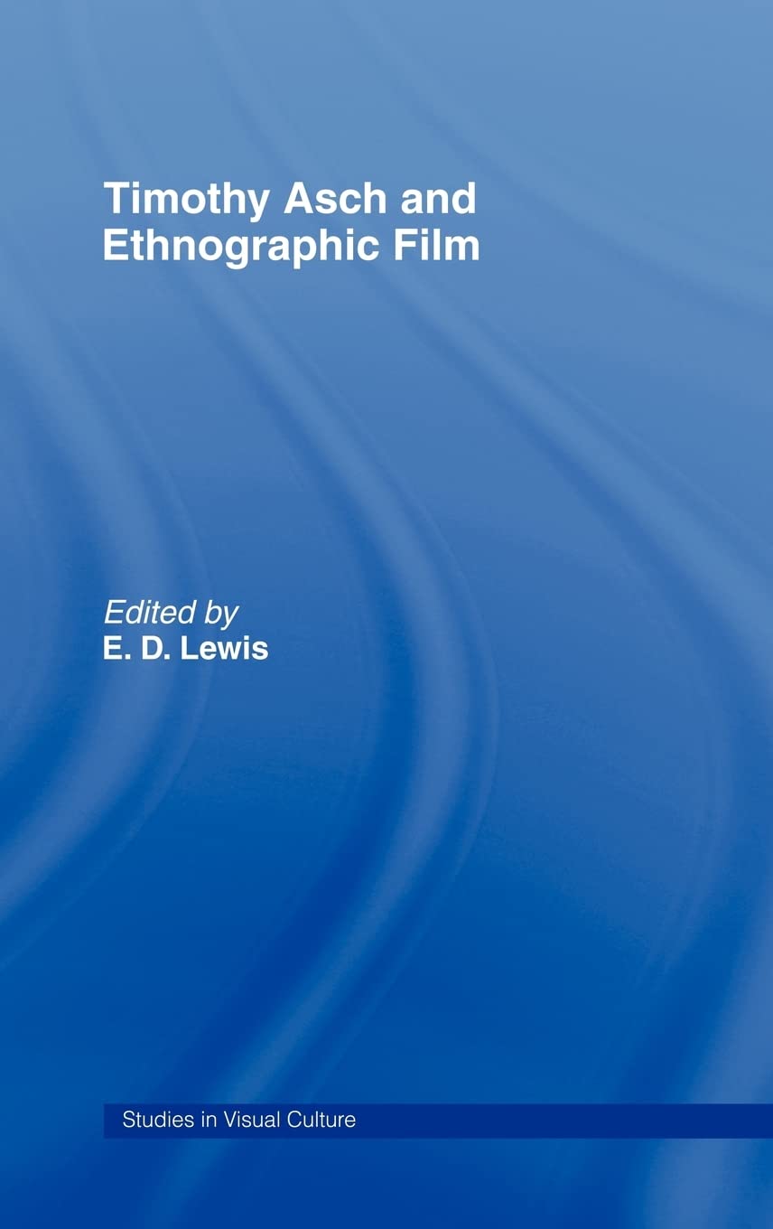 Timothy Asch and Ethnographic Film (Studies in Visualculture),Used