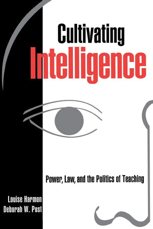 Cultivating Intelligence: Power, Law, And The Politics Of Teaching (Critical America, 54),Used