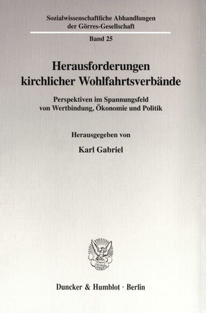 Herausforderungen Kirchlicher Wohlfahrtsverbande: Perspektiven Im Spannungsfeld Von Wertbindung, Okonomie Und Politik (Sozialwis,Used