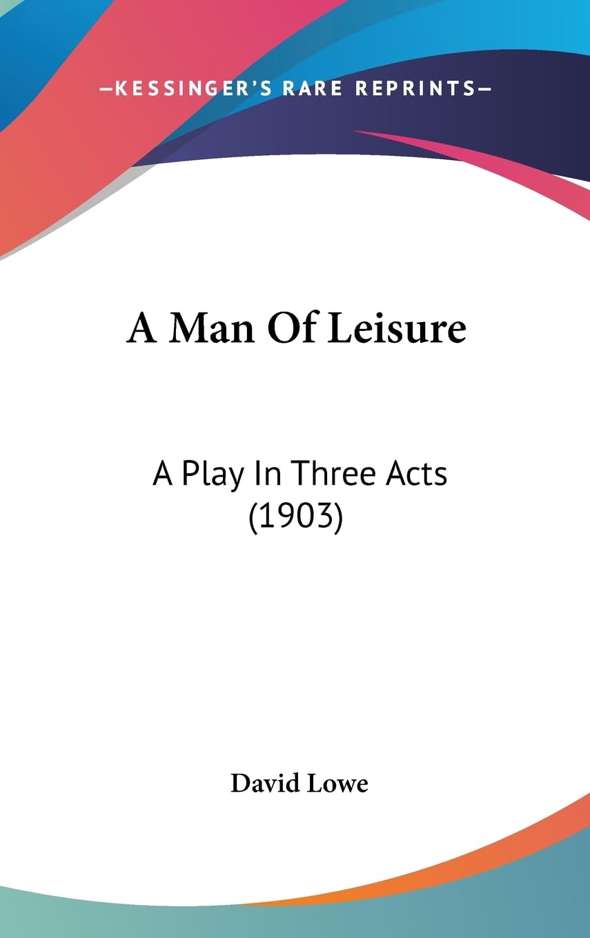 A Man Of Leisure: A Play In Three Acts (1903),New