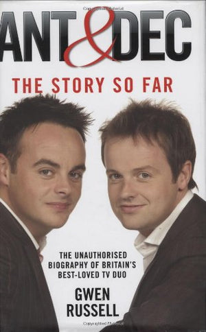 Ant & Dec: The Story So Far: The Unauthorised Biography of Britain's BestLoved TV Duo,Used