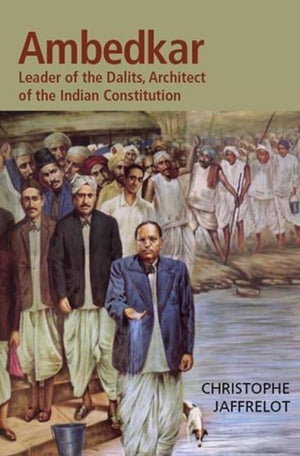 Dr. Ambedkar and Untouchability: Fighting the Indian Caste System (The CERI Series in Comparative Politics and International Stu,New