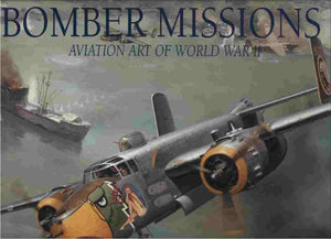 Bomber Missions: Aviation Art Of World War Ii