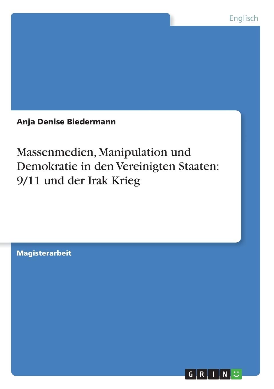 Massenmedien, Manipulation Und Demokratie In Den Vereinigten Staaten: 9/11 Und Der Irak Krieg (German Edition),Used