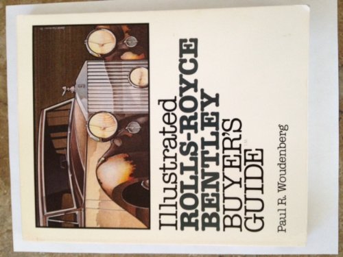 Illustrated RollsRoyce & Bentley Buyer's Guide: Model Histories, Specifications, Production Numbers, & More (Illustrated Buyer',Used