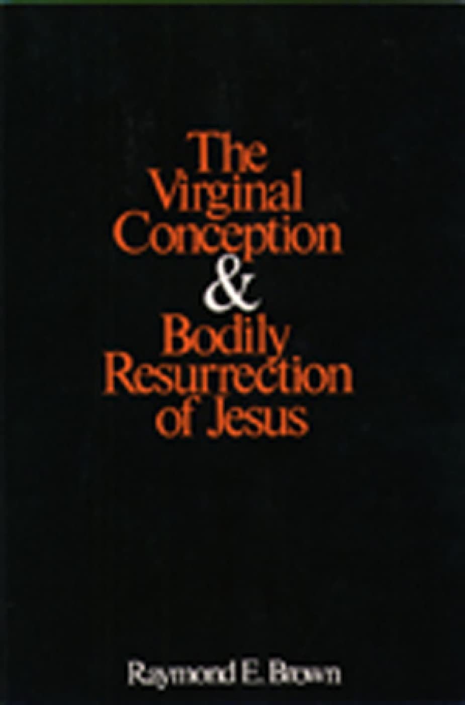 The Virginal Conception and Bodily Resurrection of Jesus,Used