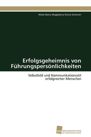 Erfolgsgeheimnis von Fhrungspersnlichkeiten: Selbstbild und Kommunikationsstil erfolgreicher Menschen (German Edition),Used