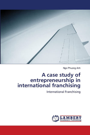 A case study of entrepreneurship in international franchising: International Franchising,Used