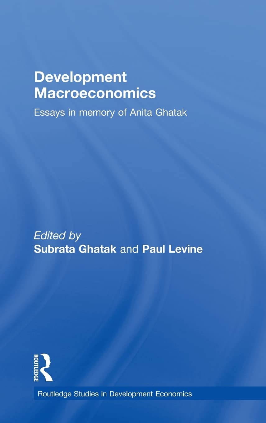 Development Macroeconomics: Essays In Memory Of Anita Ghatak (Routledge Studies In Development Economics)