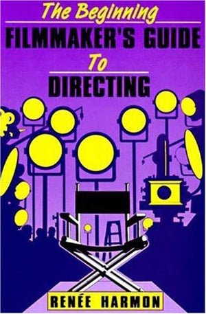 The Beginning Film Maker's Guide to Directing,Used