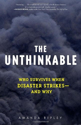 The Unthinkable: Who Survives When Disaster Strikes  and Why