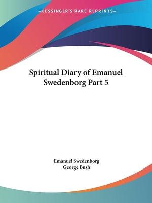 Spiritual Diary of Emanuel Swedenborg Part 5,Used