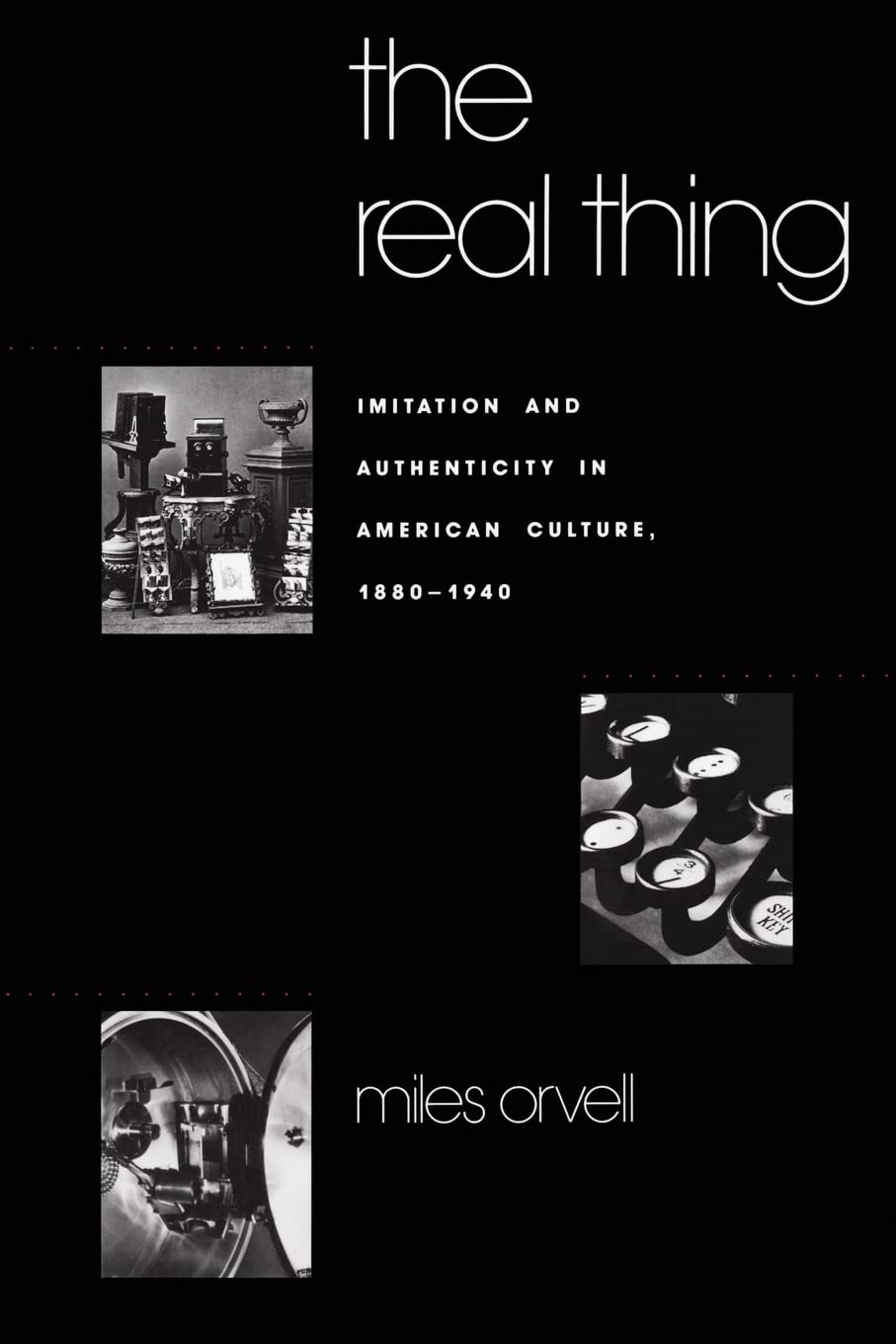The Real Thing: Imitation And Authenticity In American Culture, 18801940 (Cultural Studies Of The United States),Used