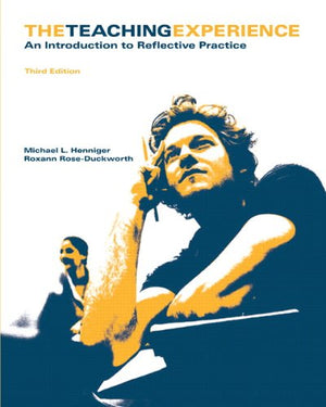 The Teaching Experience: An Introduction to Reflective Practice,Used