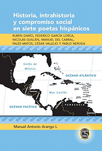 Historia, Intrahistoria Y Compromiso Social En Siete Poetas Hispnicos: Rubn Daro, Federico Garca Lorca, Nicols Guill,Used