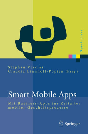 Smart Mobile Apps: Mit BusinessApps ins Zeitalter mobiler Geschftsprozesse (Xpert.press) (German Edition),Used
