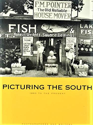 Picturing The South: Photographers And Writers, 1860 To The Present