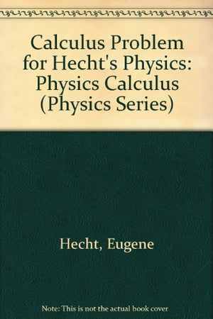 Calculus Problem for Hechts Physics: Physics Calculus (Physics Series)