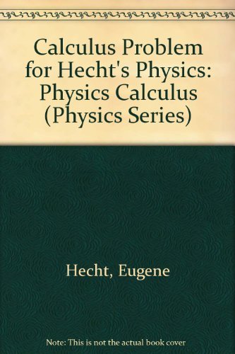 Calculus Problem for Hechts Physics: Physics Calculus (Physics Series)